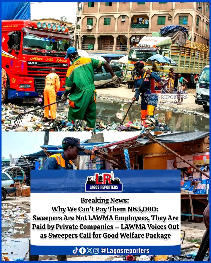 Why We Can’t Pay Them ₦85,000: Sweepers Are Not LAWMA Employees, They Are Paid by Private Companies – LAWMA Voices Out as Sweepers Call for Good Welfare Package